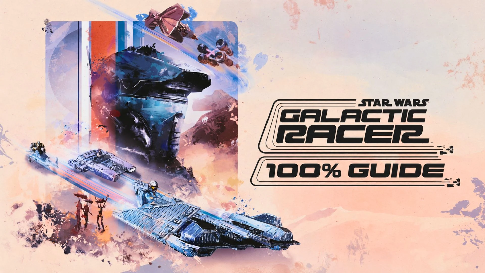 Star Wars Galactic Racer 100% Guide: All Favors, Racer Styles and Tales of Podracing 1 Star Wars Galactic Racer 100% guide artwork featuring racers and repulsorcraft